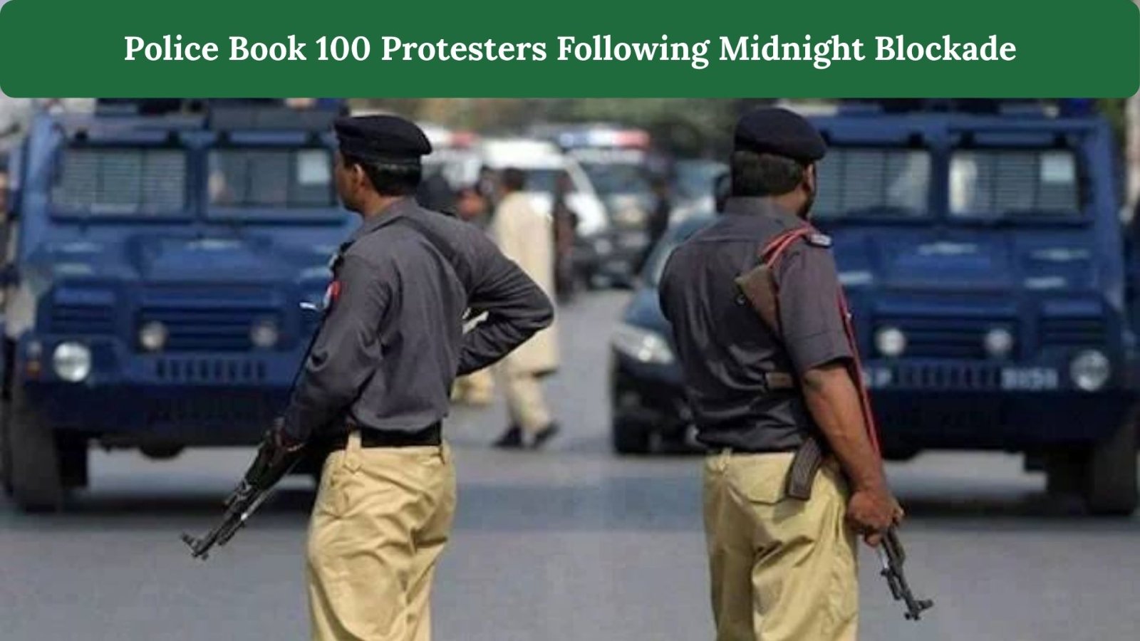 Karachi Police Book 100 Protesters Following Midnight Blockade on Sharea Faisal