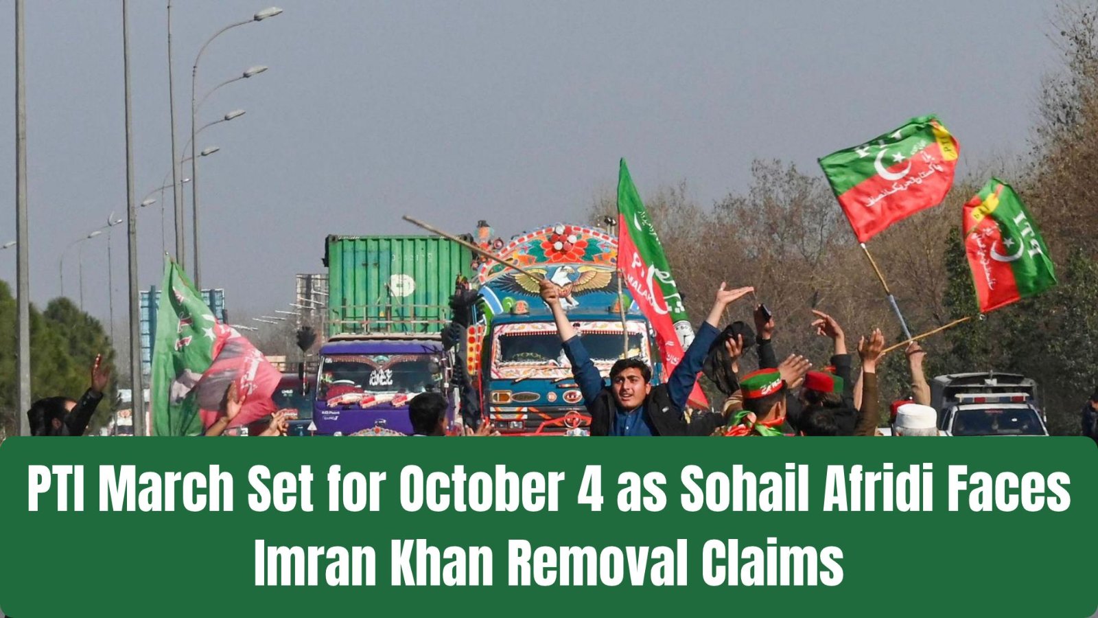 PTI March Set for October 4 as Sohail Afridi Faces Imran Khan Removal Claims